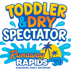 Runaway Rapids- 3 hour Toddler Rate (Under 42 inches) & Dry Spectator